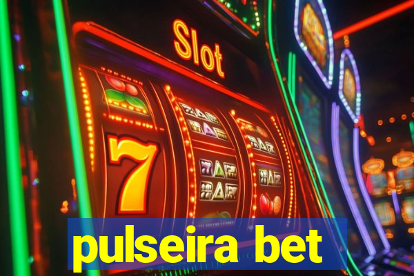 pulseira bet